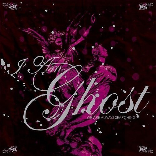 I Am Ghost/We Are Always Searching@Import-Eu